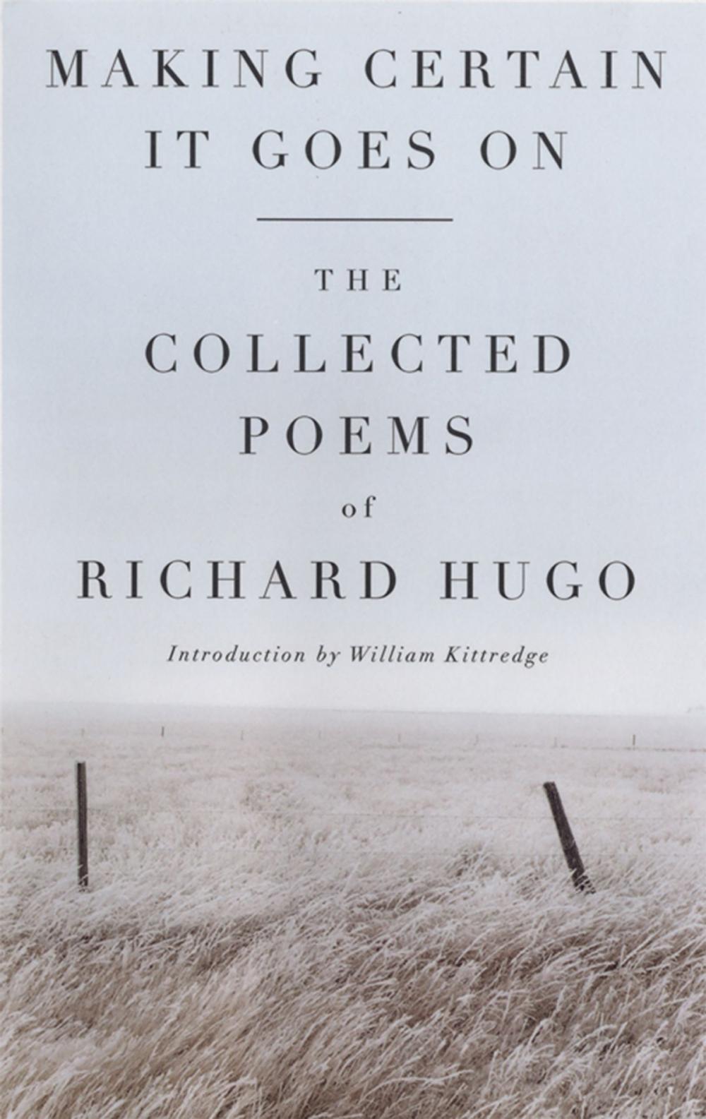 Big bigCover of Making Certain It Goes On: The Collected Poems of Richard Hugo