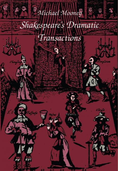 Cover of the book Shakespeare's Dramatic Transactions by Michael Mooney, Duke University Press