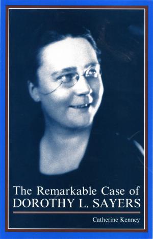 Cover of the book The Remarkable Case of Dorothy L. Sayers by Herbert Woodward Martin