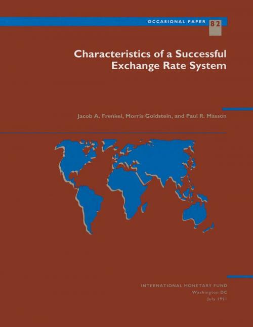 Cover of the book Characteristics of a Successful Exchange Rate System by Paul Mr. Masson, Morris Mr. Goldstein, Jacob Mr. Frenkel, INTERNATIONAL MONETARY FUND