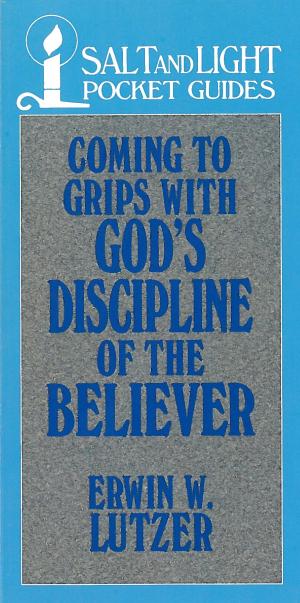 Cover of the book Coming to Grips with God's Discipline of the Believer by Richard A. Burr, Arnold R. Fleagle