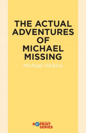 Cover of the book The Actual Adventures of Michael Missing by Anis Shivani