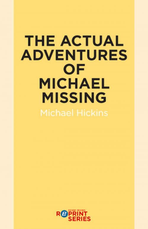 Cover of the book The Actual Adventures of Michael Missing by Michael Hickins, Dzanc Books