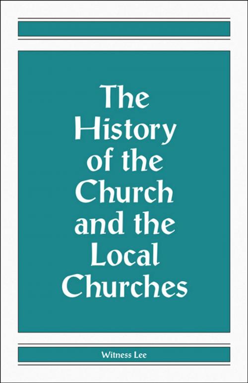Cover of the book The History of the Church and the Local Churches by Witness Lee, Living Stream Ministry