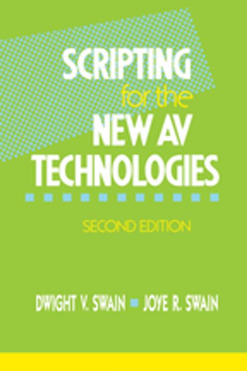Cover of the book Scripting for the New AV Technologies by Dwight V Swain, Joye R Swain, Taylor and Francis