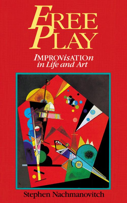Cover of the book Free Play by Stephen Nachmanovitch, Penguin Publishing Group