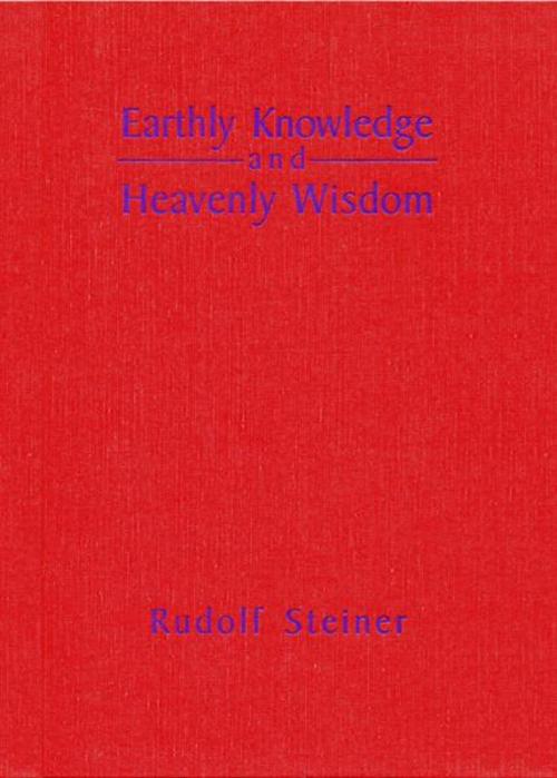 Cover of the book Earthly Knowledge and Heavenly Wisdom by Rudolf Steiner, Steinerbooks
