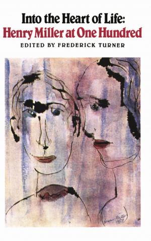 Cover of the book Into the Heart of Life: Henry Miller at One Hundred by Denise Levertov