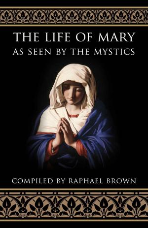 Cover of the book The Life of Mary As Seen by the Mystics by Thomas J. Craughwell