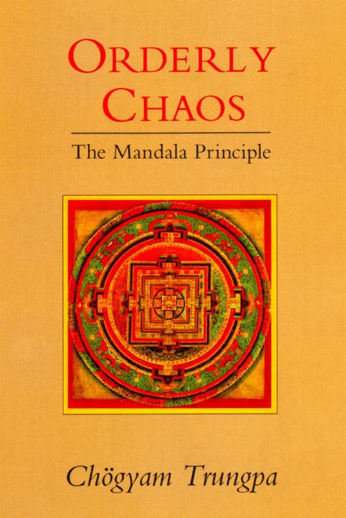 Cover of the book Orderly Chaos by Chogyam Trungpa, Shambhala