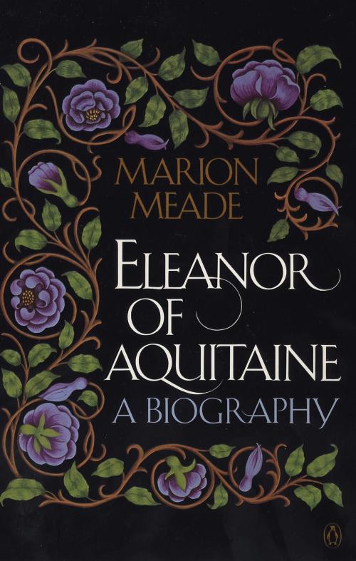 Cover of the book Eleanor of Aquitaine by Marion Meade, Penguin Publishing Group