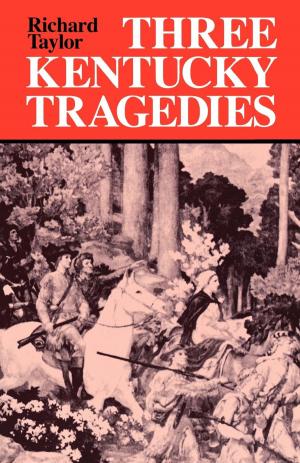Cover of the book Three Kentucky Tragedies by Ray C. Hunt, Bernard Norling