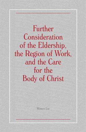 Cover of Further Consideration of the Eldership, the Region of Work, and the Care for the Body of Christ