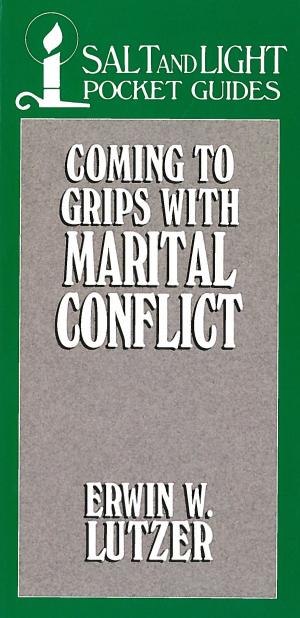 Cover of the book Coming to Grips with Marital Conflict by Erwin W. Lutzer