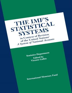 Cover of the book The IMF's Statistical Systems in Context of Revision of the United Nations' A System of National Accounts by Niko Mr. Hobdari, Eric Mr. Le Borgne, Chonira Aturupane, Koba Mr. Gvenetadze, John Mr. Wakeman-Linn, Stephan Mr. Danninger