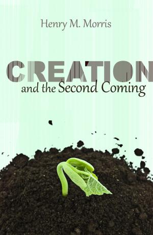 Cover of the book Creation and the Second Coming by Henry M. Morris III