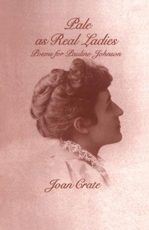 Cover of the book Pale as Real Ladies by Sue Goyette