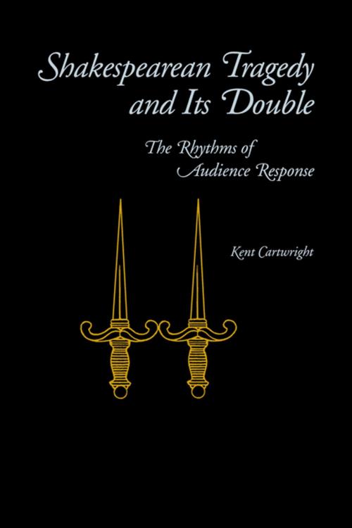 Cover of the book Shakespearean Tragedy and Its Double by Kent Cartwright, Penn State University Press