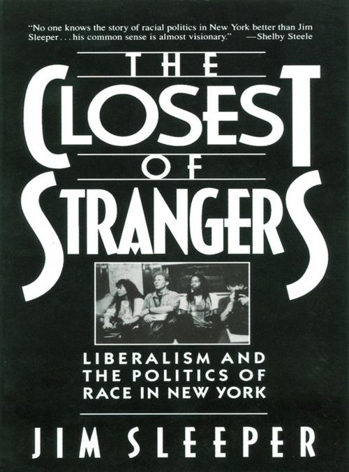 Cover of the book Closest of Strangers: Liberalism and the Politics of Race in New York by Jim Sleeper, W. W. Norton & Company