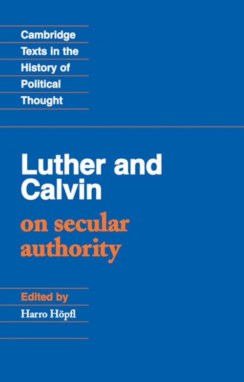 Cover of the book Luther and Calvin on Secular Authority by John Calvin, Martin Luther, Harro Höpfl, Cambridge University Press