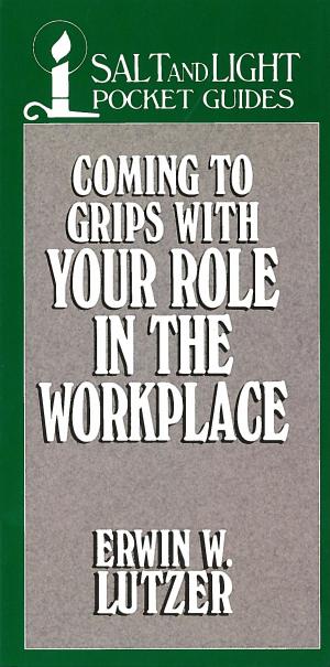 Cover of the book Coming to Grips with Your Role in the Workplace by James MacDonald, Jim Cymbala