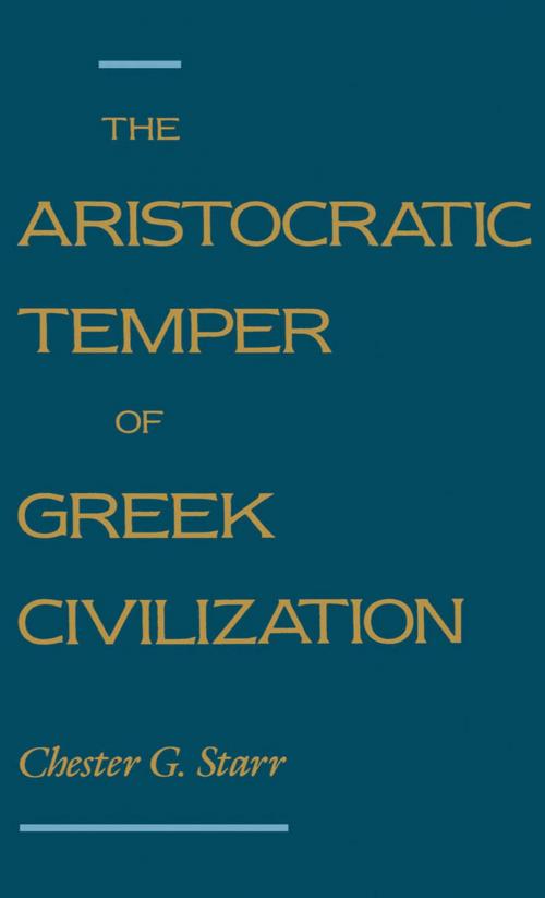 Cover of the book The Aristocratic Temper of Greek Civilization by Chester G. Starr, Oxford University Press