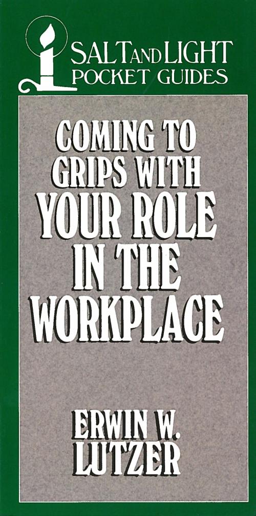 Cover of the book Coming to Grips with Your Role in the Workplace by Erwin W. Lutzer, Moody Publishers