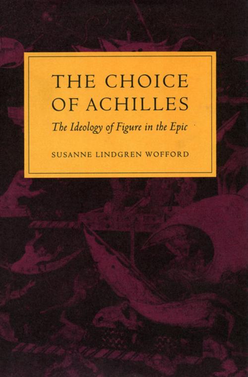 Cover of the book The Choice of Achilles by Susanne  Lindgren Wofford, Stanford University Press