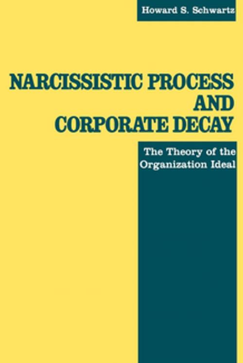 Cover of the book Narcissistic Process and Corporate Decay by Howard S. Schwartz, NYU Press