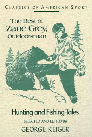 Cover of the book The Best of Zane Grey, Outdoorsman by Rene Harrop