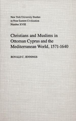 Cover of the book Christians and Muslims in Ottoman Cyprus and the Mediterranean World, 1571-1640 by Sarah Halpern-Meekin