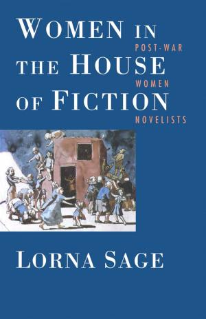 Cover of the book Women in the House of Fiction by Susan Bassnett