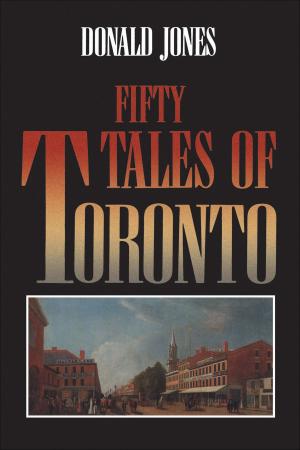 Cover of the book Fifty Tales of Toronto by Paul Rutherford