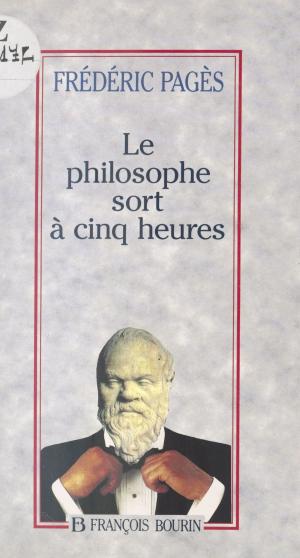 Cover of the book Le philosophe sort à cinq heures by Bernard Brigouleix