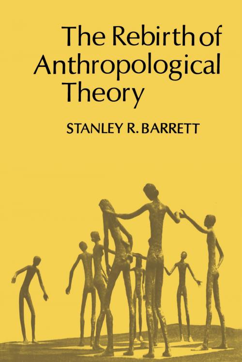 Cover of the book The Rebirth of Anthropological Theory by Stanley Barrett, University of Toronto Press, Scholarly Publishing Division