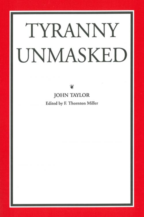 Cover of the book Tyranny Unmasked by John Taylor of Caroline, Liberty Fund Inc.