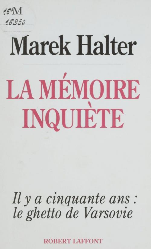 Cover of the book La Mémoire inquiète by Marek Halter, Robert Laffont (réédition numérique FeniXX)