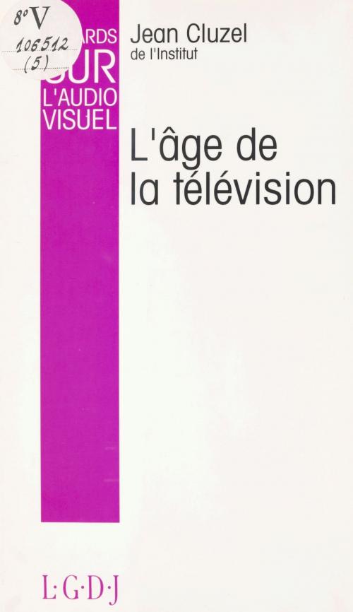 Cover of the book Regards sur l'audiovisuel (5). L'âge de la télévision by Jean Cluzel, FeniXX réédition numérique