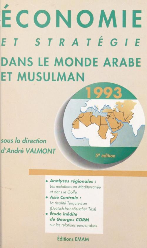 Cover of the book Économie et stratégie dans le monde arabe et musulman by André Valmont, FeniXX réédition numérique