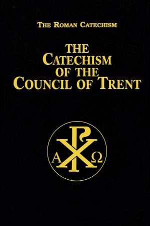 Cover of the book The Catechism of the Council of Trent by Rev. Fr. Leslie Rumble