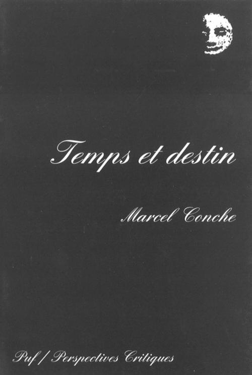 Cover of the book Temps et destin by Marcel Conche, Presses Universitaires de France