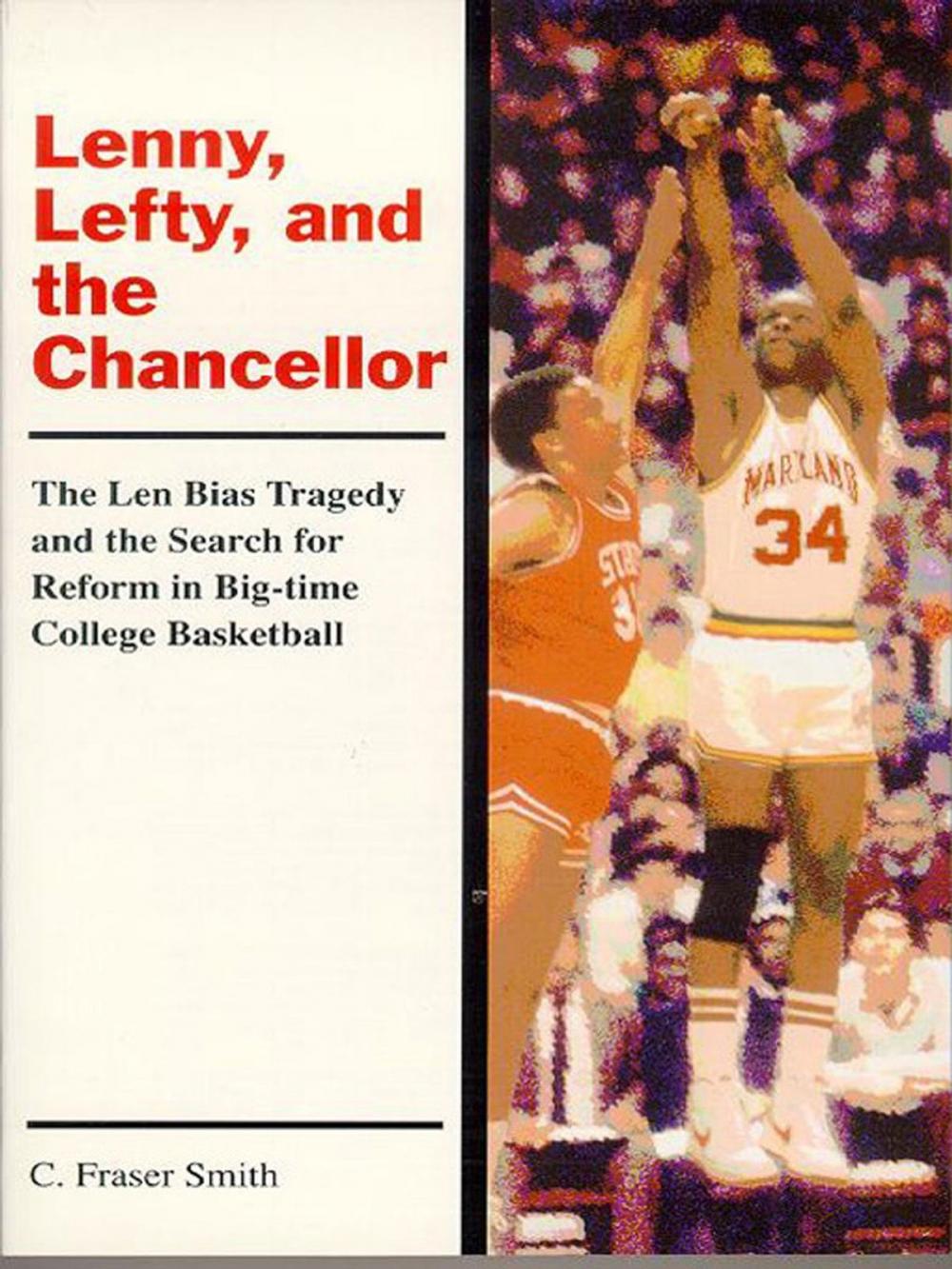 Big bigCover of Lenny, Lefty, And The Chancellor: The Len Bias Tragedy And The Search For Reform In Big-Time College Basketball