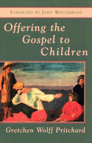 Cover of the book Offering the Gospel to Children by Curtis G. Almquist