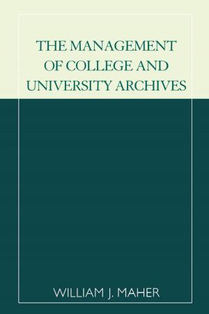 Cover of the book The Management of College and University Archives by Margery Post Abbott