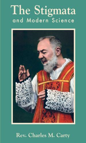 Cover of the book The Stigmata and Modern Science by Rev. Fr. Jean-Pierre de Caussade