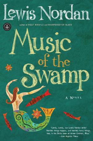 Cover of the book Music of the Swamp by Lewis Nordan