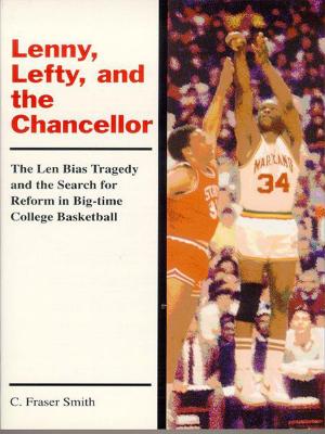 Cover of the book Lenny, Lefty, And The Chancellor: The Len Bias Tragedy And The Search For Reform In Big-Time College Basketball by Karen Hart