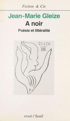 Cover of the book A noir : poésie et littéralité by Alain Absire, Christiane Baroche