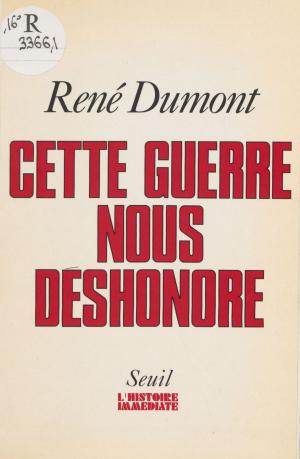 Cover of the book Cette guerre nous déshonore by Raymond Jean