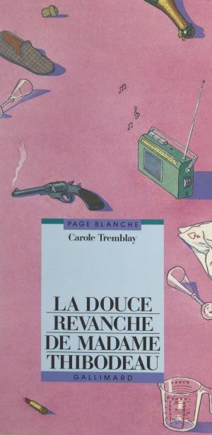 Cover of the book La douce revanche de Madame Thibodeau by Noël Vindry